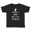 not a nerd Toddler T-shirt