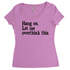 hang on let me overthink this Women's Triblend Scoop T-shirt