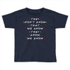 They Don't That We Know They Know We Know Toddler T-shirt