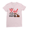 Just A Girl In Love With Her Heavy Equıpment Operator Ladies Fitted T-Shirt