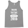 mom to be august 2016 1 Tank Top