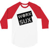 work sux 3/4 Sleeve Shirt