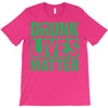 drunk lives matter T-Shirt
