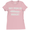 my pen is huge Ladies Fitted T-Shirt
