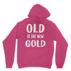 old is the new gold Unisex Hoodie