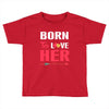 couple tshirt   born to love her Toddler T-shirt