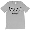 What The F T-Shirt