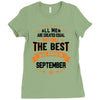 All Men Created Equal But The Best Born In September Ladies Fitted T-Shirt
