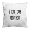 i don'tcare about you Throw Pillow