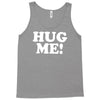 hug me funny Tank Top