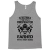 The Title Firefighter Not Earned From Fancy Degree Tank Top