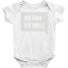 no ban no wall Baby Onesie