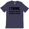 i think funny t shirt humor geek humor smart tee T-Shirt