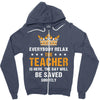 Everybody Relax The Teacher Is Here Zipper Hoodie