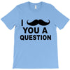 i mustache you T-Shirt