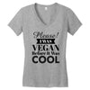 please i was vegan before it was cool Women's V-Neck T-Shirt