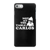 not at the table carlos hangover iPhone 7 Case