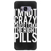 i'm not crazy cause i take the right pills Samsung Galaxy S8 Plus Case