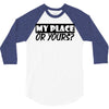 my place or yours 3/4 Sleeve Shirt