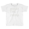 what the f stop Toddler T-shirt