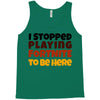 I stopped playing fortnite to be here Tank Top