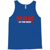 mom is the best Tank Top