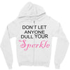 don't let anyone dull your sparkle Zipper Hoodie