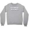 pajamas all day Crewneck Sweatshirt
