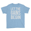 let the gains begin Youth Tee