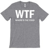 where's the food T-Shirt
