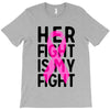her fight is my fight T-Shirt
