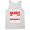 tried to keep quiet but my ancestors Tank Top