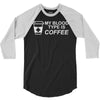 my blood type is coffee 3/4 Sleeve Shirt