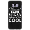 please i was vegan before it was cool Samsung Galaxy S8 Plus