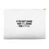 IF YOU CANT CHANGE Accessory Pouches