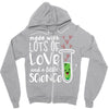 Made With Lots Of Love And a Little Science Zipper Hoodie