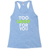 too sassy for you Racerback Tank