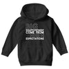 big disappointment come from high expectations Youth Hoodie