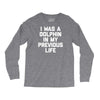 i was a dolphin in my previous life Long Sleeve Shirts