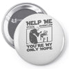 help me stack overflow youre myo nly hope Pin-back button