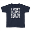 techno for an answer Toddler T-shirt