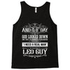 And 8th Day God Look Down So God Made A Leo Guy, Nice, Made, Look, Goo Tank Top