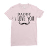 daddy i love you Ladies Fitted T-Shirt