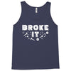 Broke It - Fixed It Tank Top