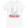 blow me Ladies Fitted T-Shirt