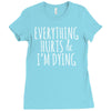 everything hurts and i&rsquo;m dying Ladies Fitted T-Shirt
