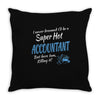 i never dreamed i'd be a super hot accountant but here iam, killing it Throw Pillow
