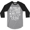 As For Me And My House We Will Serve The Lord 3/4 Sleeve Shirt