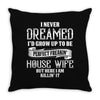 Perfect Freakin House Wife Throw Pillow