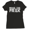 what the frak Ladies Fitted T-Shirt